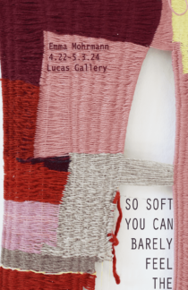 So Soft You Can Barely Feel the Seams: Exhibition by Emma Mohrmann ‘24 in Lucas Gallery in April 2024